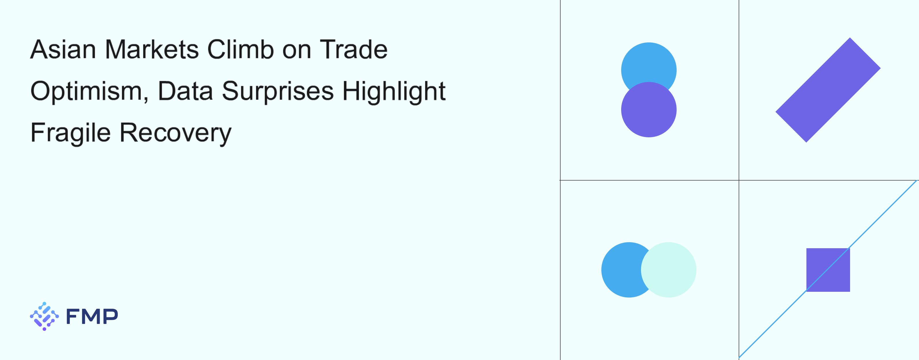 Asian Markets Climb on Trade Optimism, Data Surprises Highlight Fragile Recovery