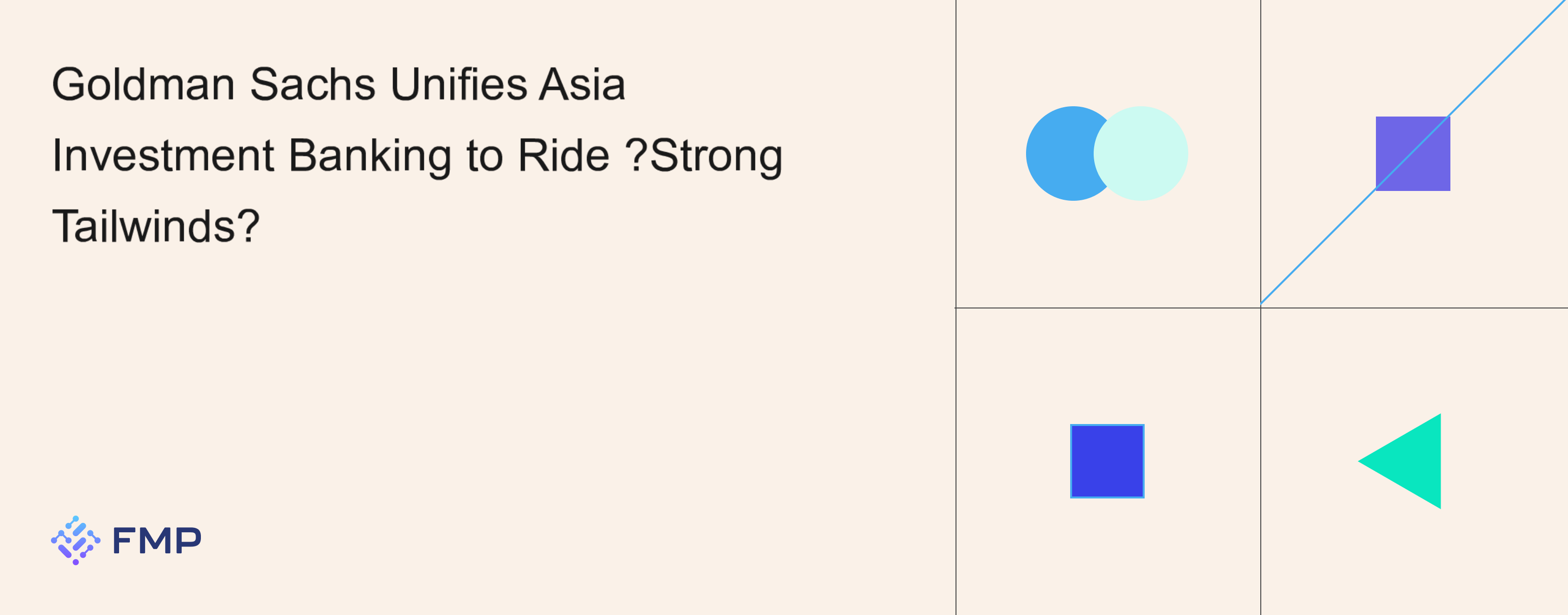 Goldman Sachs Unifies Asia Investment Banking to Ride “Strong Tailwinds”